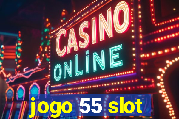 jogo 55 slot