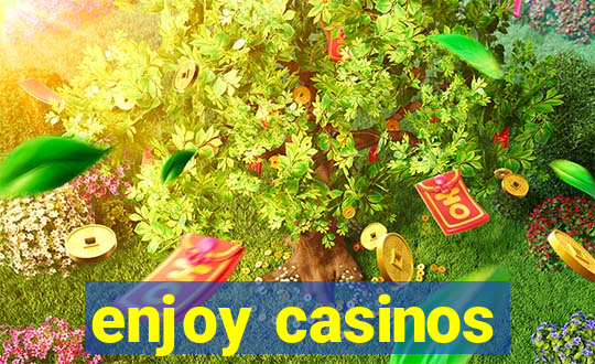 enjoy casinos