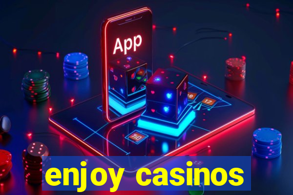 enjoy casinos