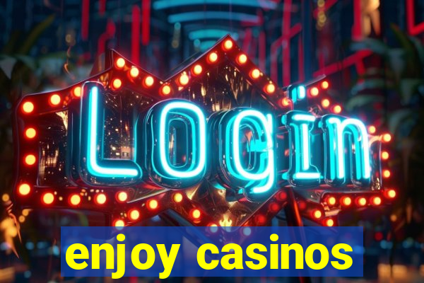 enjoy casinos