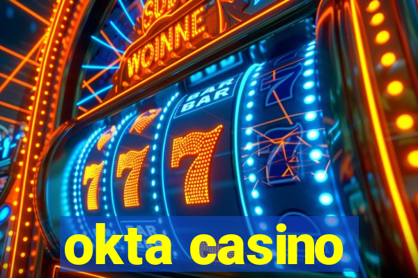 okta casino