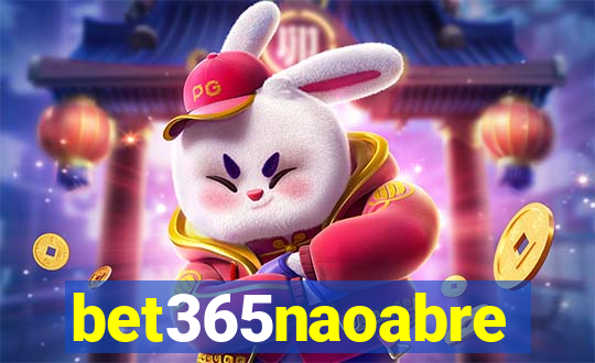 bet365naoabre