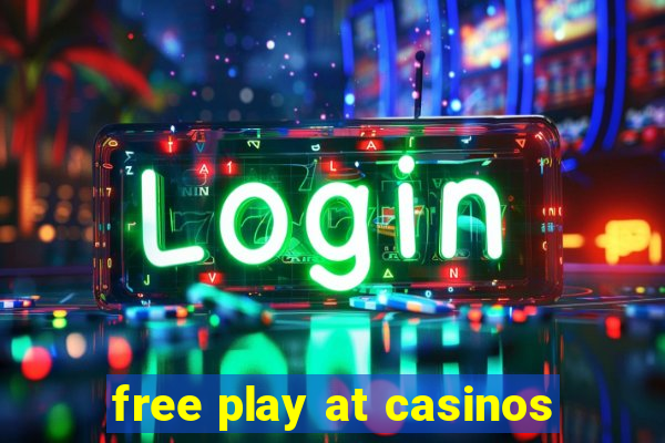 free play at casinos