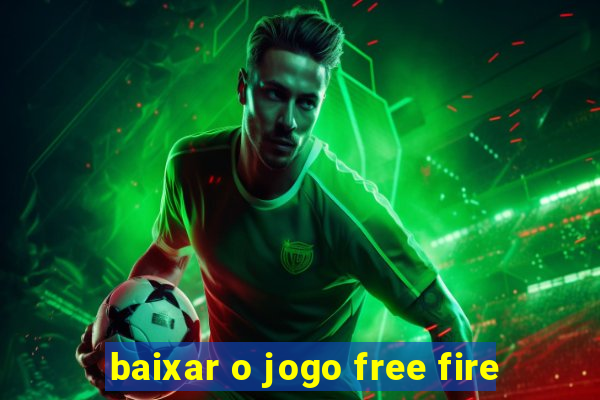 baixar o jogo free fire