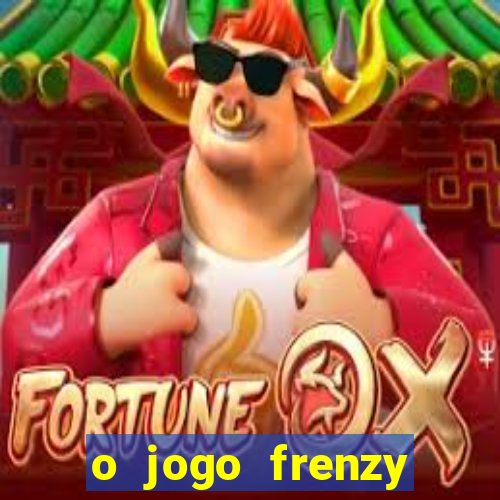 o jogo frenzy slots paga mesmo