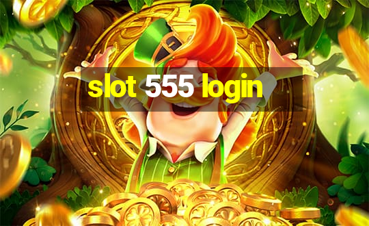 slot 555 login