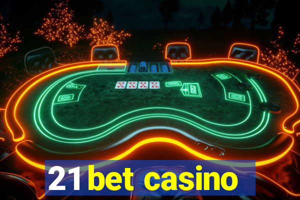 21 bet casino