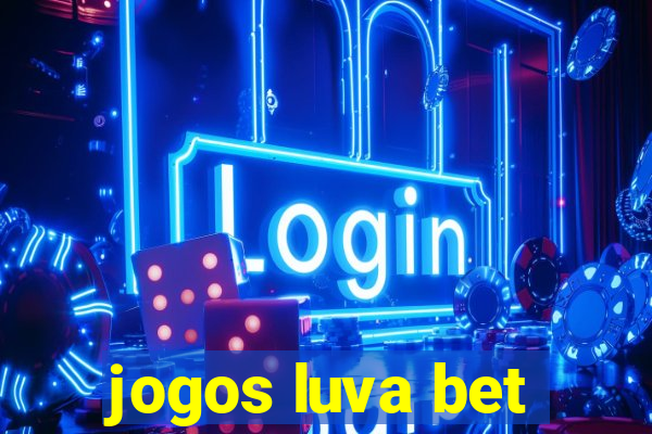 jogos luva bet