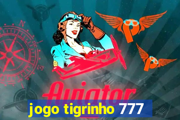 jogo tigrinho 777