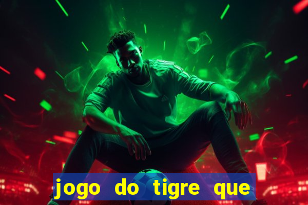 jogo do tigre que ganha bonus