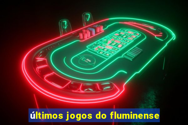 últimos jogos do fluminense