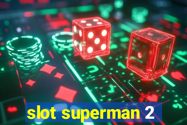 slot superman 2