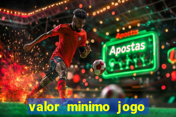 valor minimo jogo do tigre