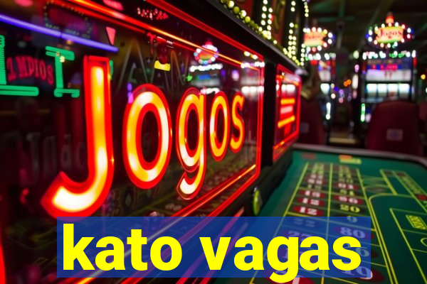 kato vagas