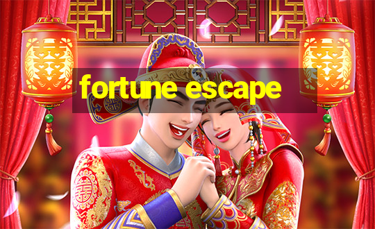 fortune escape