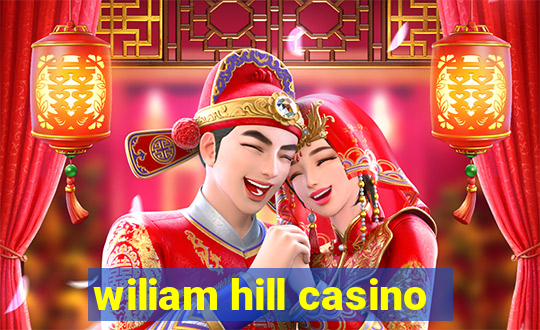 wiliam hill casino