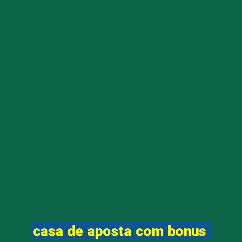 casa de aposta com bonus