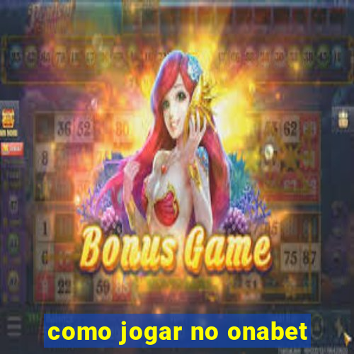 como jogar no onabet