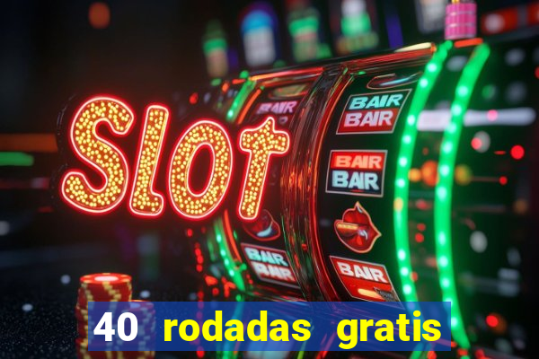 40 rodadas gratis jon bet