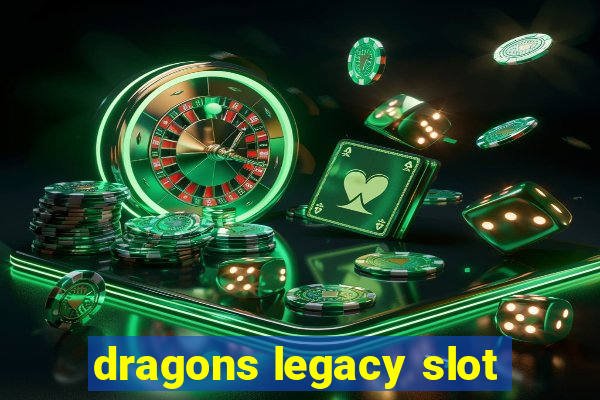 dragons legacy slot