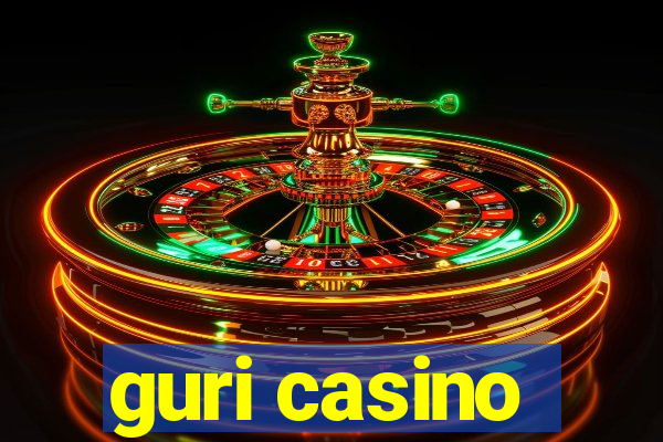 guri casino