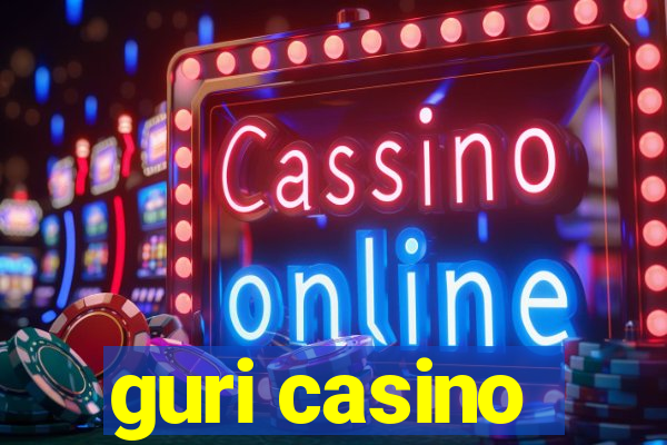 guri casino