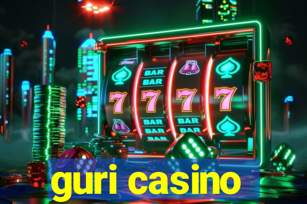 guri casino