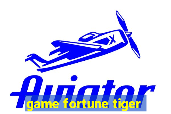 game fortune tiger