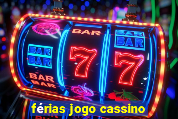 férias jogo cassino