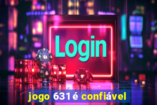 jogo 631 é confiável