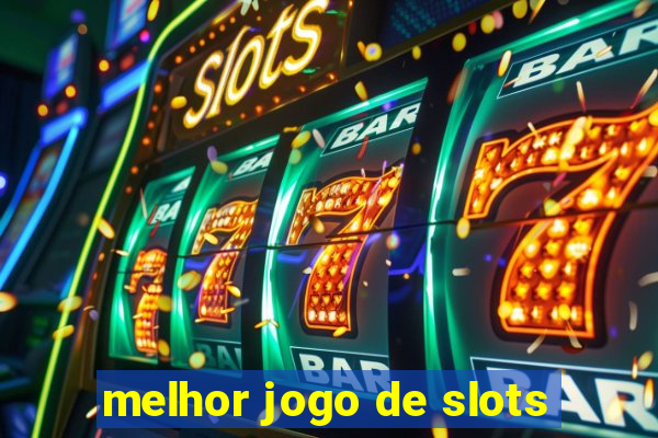 melhor jogo de slots