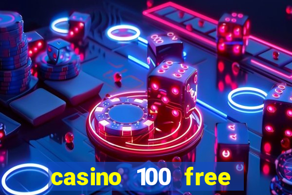 casino 100 free spins no deposit