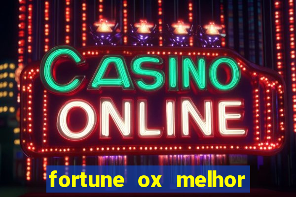 fortune ox melhor horário para jogar