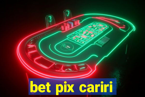 bet pix cariri