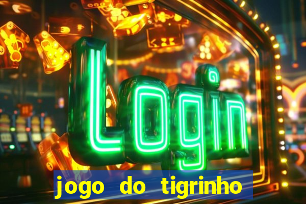 jogo do tigrinho oficial bet