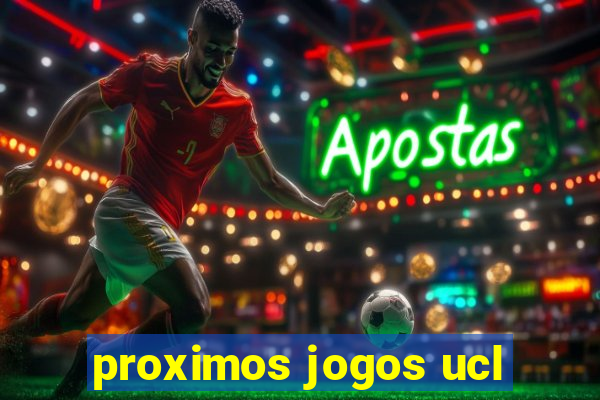 proximos jogos ucl