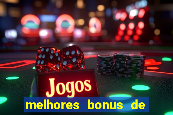 melhores bonus de boas vindas