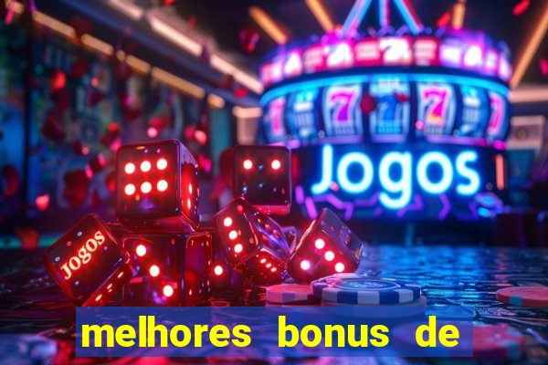 melhores bonus de boas vindas