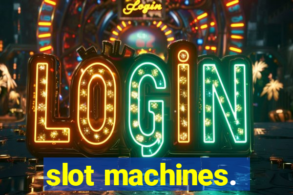 slot machines.