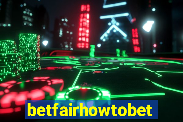 betfairhowtobet