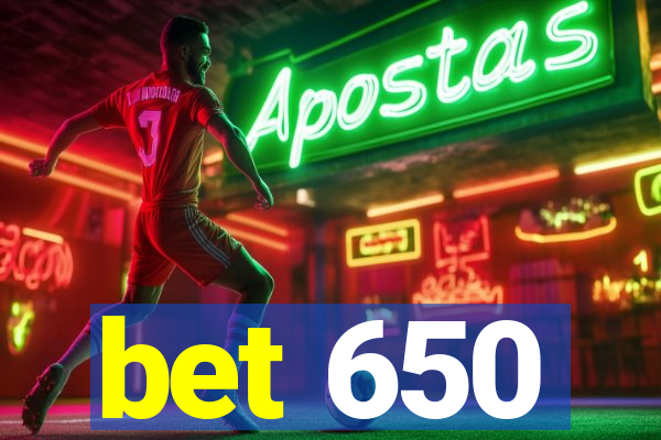 bet 650