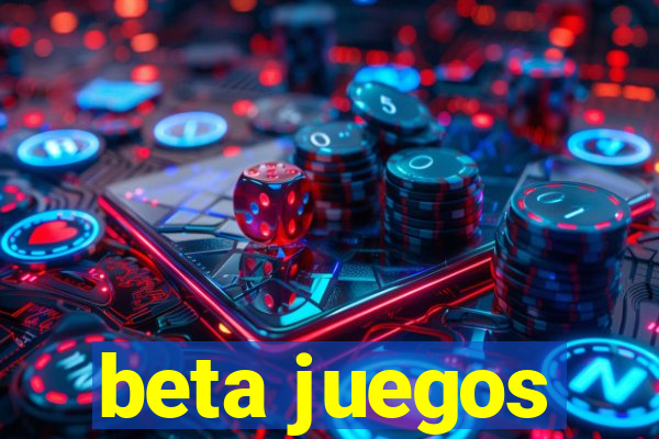 beta juegos