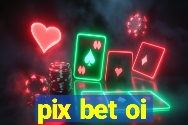 pix bet oi