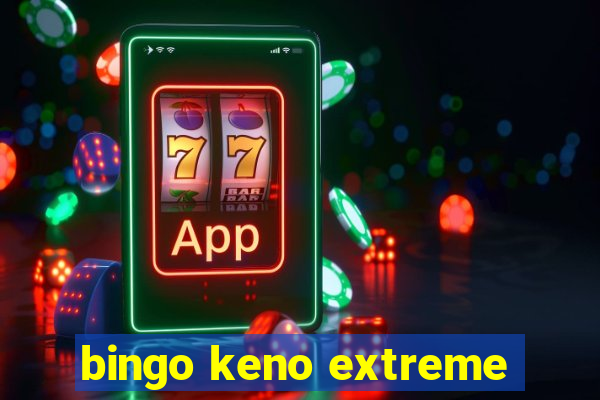 bingo keno extreme