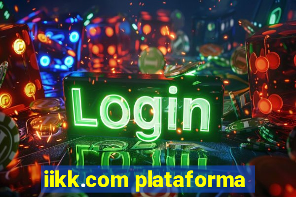 iikk.com plataforma