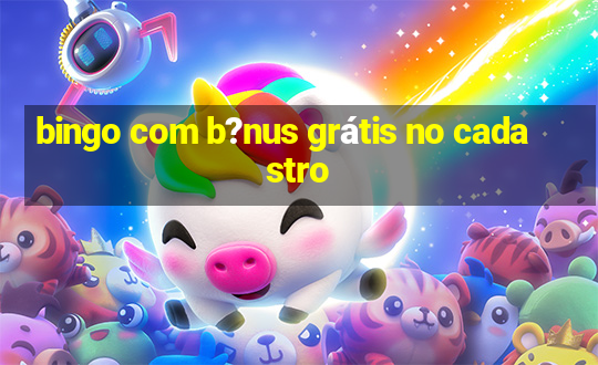 bingo com b?nus grátis no cadastro