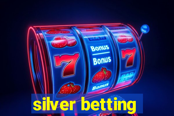 silver betting