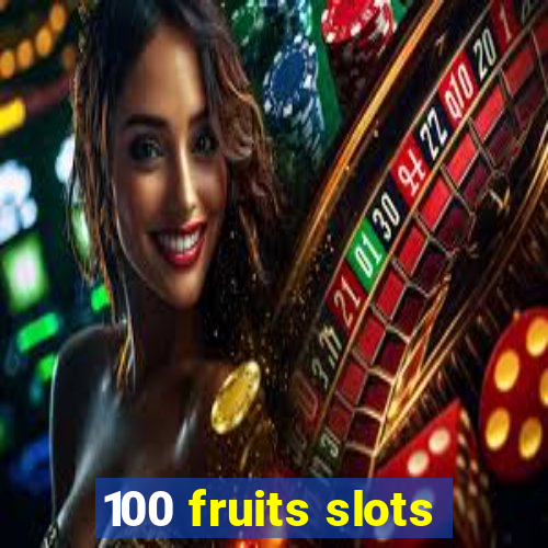 100 fruits slots