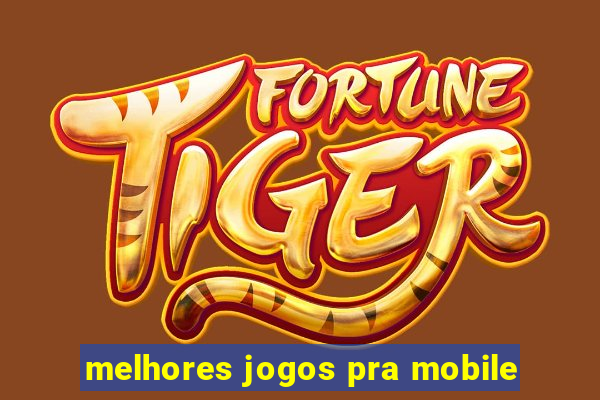 melhores jogos pra mobile