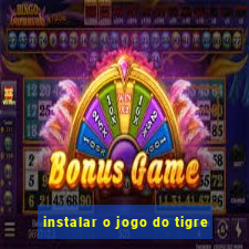 instalar o jogo do tigre